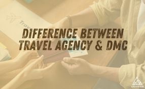 Difference Between Travel Agency & DMC